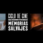 Ciclo de Cine “Memorias Salvajes” en el Auditorio Jorge Luis Borges: Un puente audiovisual hacia el pasado